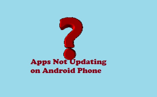 Why are Apps Not Updating on Android Phones? 7 Simple Ways To Fix