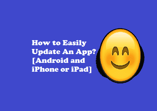How to Easily Update An App? [Android and iPhone or iPad]