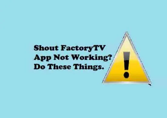 Shout Factory TV App Not Working