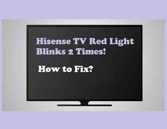 Hisense TV Red Light Blinks 2 Times