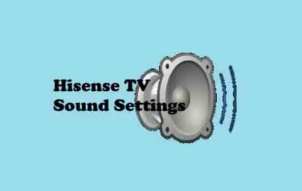 Best Audio/Sound Settings to try on your Hisense TV