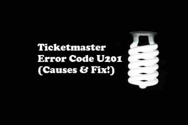 Ticketmaster Error Code U201 (Causes & Fix!)